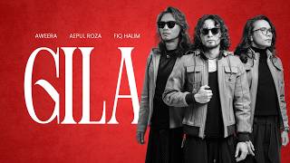 Aweera, Aepul Roza & Fiq Halim - Gila (Official Music Video)