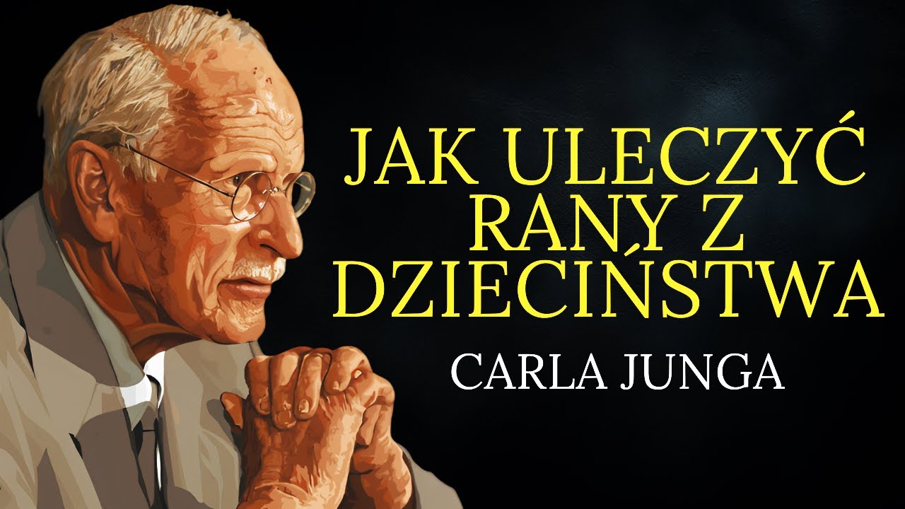 Jak uleczyć rany z dzieciństwa | Carla Junga