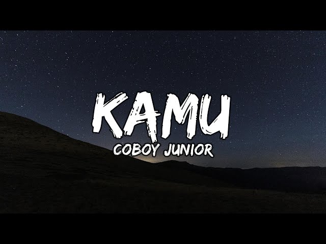 Coboy Junior - Kamu (Lyrics / Lirik Indonesia) class=