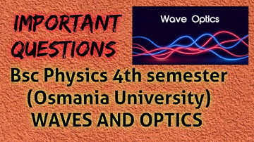 Waves and Optics Important Questions | Bsc Physics 4th semester (Osmania University) Phool singh sir
