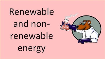 Renewable and non-renewable energy resources (generating electricity and other uses)