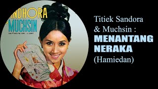 Titiek Sandhora &amp; Muchsin: MENANTANG NERAKA