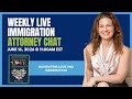Weekly Live Immigration Attorney Chat