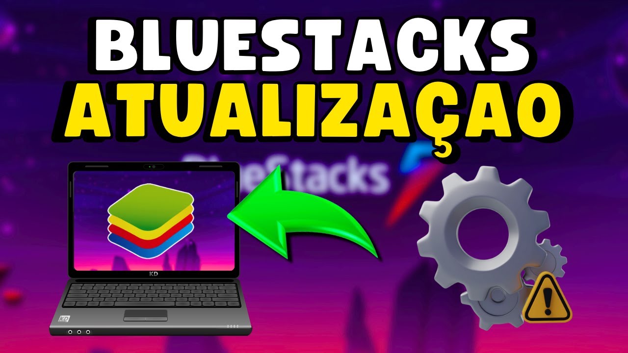 COMO ATUALIZAR o BLUESTACKS para NOVA ATUALIZAÇÃO (PC e NOTEBOOK) 💻 ...