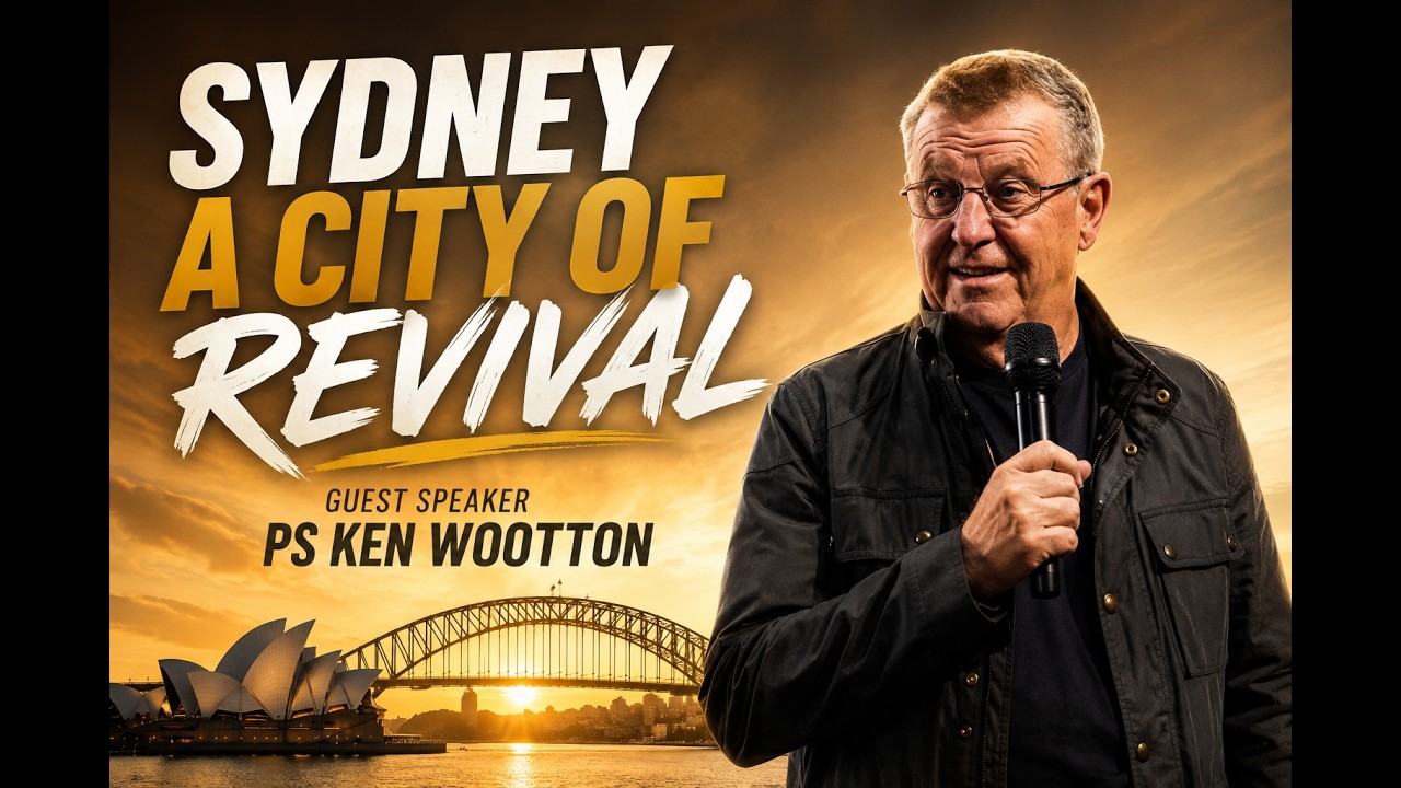 6PM ydney: A City of Revival | Faith, Miracles & Action | Guest Speaker Ps Ken Wootton