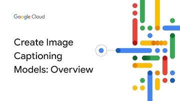 Create image captioning models: Overview