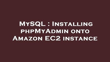 MySQL : Installing phpMyAdmin onto Amazon EC2 instance