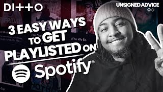 How to Get on Spotify Playlists | 3 EASY Ways to Get Playlisted | Ditto Music