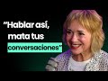 Experta en comunicación: "Si sabes comunicar, lo que te aterra no gustar"