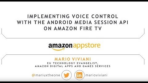Tutorial: Implementing Voice Controls with the Android Media Session API on Amazon Fire TV