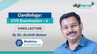 Details Cardiology: CVS Examination – 2 by Dr. Archith Boloor Update
