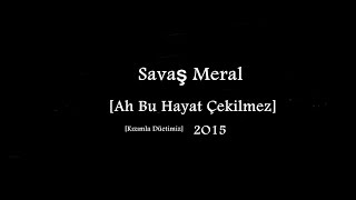 Savaş Meral Ah Bu Hayat Çekilmez Kızımla Düetimiz