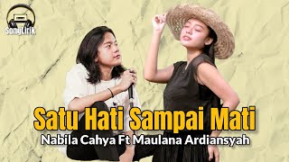 Satu Hati Sampai Mati - Nabila Cahya Ft Maulana Ardiansyah (Lirik)