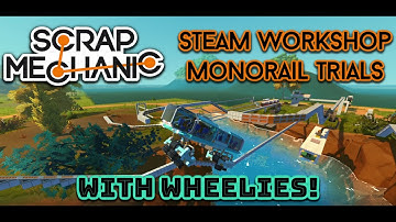 Scrap Mechanic - Monorail Trials - with Wheelies!