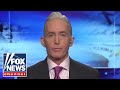 Trey Gowdy: Will of the people never translates into legislative action