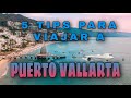 5 Tips Para viajar a Puerto Vallarta
