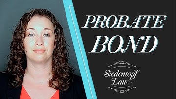 What is a Probate Bond | Georgia Estate Planning and Probate | Siedentopf Law