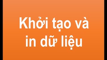 Lập trình angular - Khởi tạo dữ liệu và in dữ liệu trên HTML với ng-init và ng-repeat