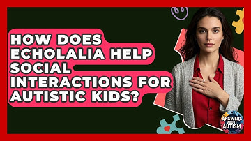 How Does Echolalia Help Social Interactions For Autistic Kids? - Answers About Autism