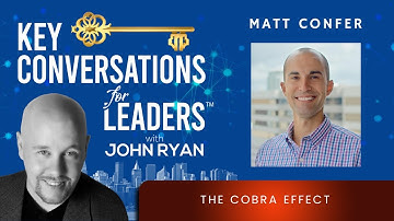 The Cobra Effect with Matt Confer Key Conversations for Leaders