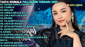 TANGIS TANPA AIR MATA - CAMELIA - MALAM - TASYA ROSMALA FULL ALBUM TERBARU 2025