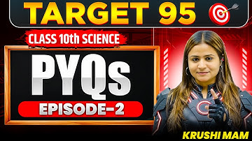 CBSE Class 10 Science 2026 Board Exam PYQs | Target 95 🔥 EPISODE- 2 | Krushi Mam