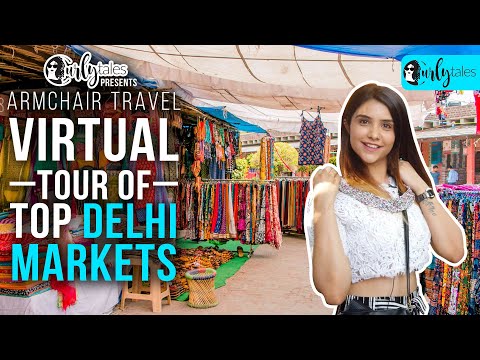 Virtual Tour of Top Delhi Markets | Curly Tales