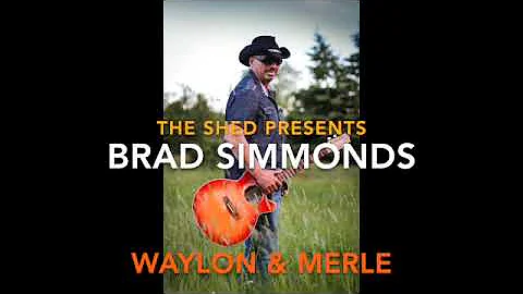 Brad Simmonds ~ Waylon & Merle
