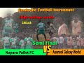 Asansol Galaxy World 02🆚00 Pailot FC Nopara 💥 High-voltage Semi final match 💥 At - Amakocha