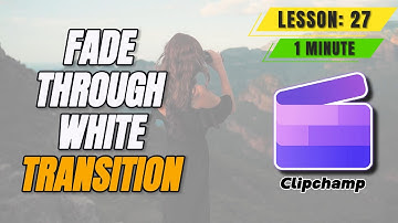 How to Add Fade Through White Transition in Clipchamp - Lesson 27 Clipchamp Tutorial