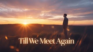 Till We Meet Again – Official English Song | Emotional Tribute • Friendship • Heartfelt Music 2025