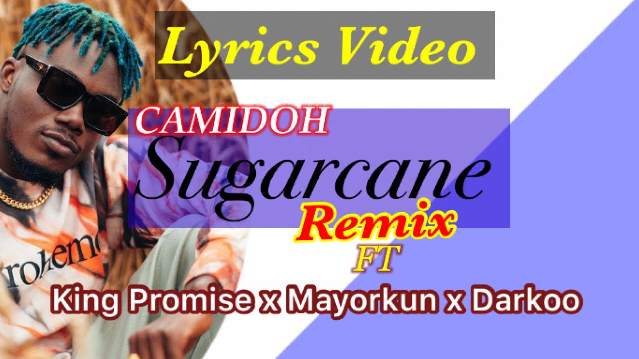 Camidoh Sugarcane Remix (Feat. King Promise, Mayorkun & Darkoo