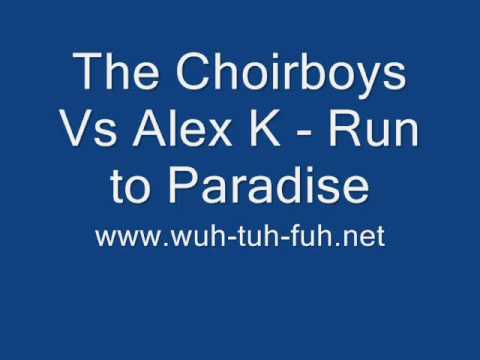 The Choirboys Vs Alex K - Run to Paradise