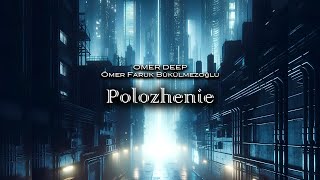 Polozhenie (Положение) – OMER DEEP, Ömer Bükülmezoğlu