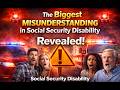 The Biggest Misunderstanding in Social Security Disability!