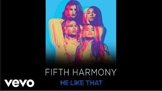 Fifth Harmony - He Like That