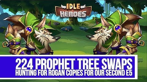 Idle Heroes - 224 Prophet Tree Swaps for Rogan Copies