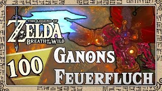 THE LEGEND OF ZELDA BREATH OF THE WILD Part 100: Ganons Feuerfluch