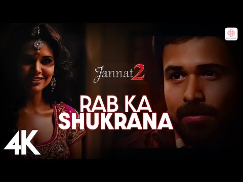 🙏 Rab Ka Shukrana | 4K Video | Jannat 2 | Emraan Hashmi, Esha Gupta | Mohit Chauhan | Pritam 🌌