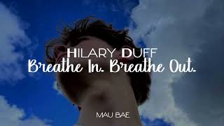 Hilary Duff - Breathe In. Breathe Out. || Sub. Español