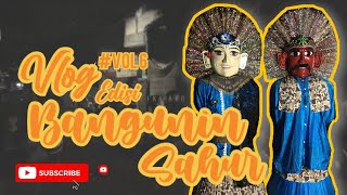 VLOG#6 ONDEL ONDEL BANGUNIN SAHUR RAMAI BANGET | LAGU MANGGIS ERROR | MUSTIKA AIR PANCUR