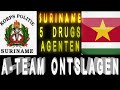 Suriname Verdacht A-Team Drugs Agenten 5 leden ontslagen 1 officier ook verdacht  A KOM FU 2024