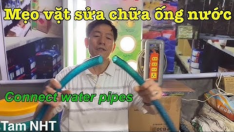 Nối ống dẫn nước nhựa dẻo cùng cỡ #chiasekinhnghiem