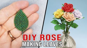 Beaded Rose Flower Tutorial  Part 2 - Making the Leaves