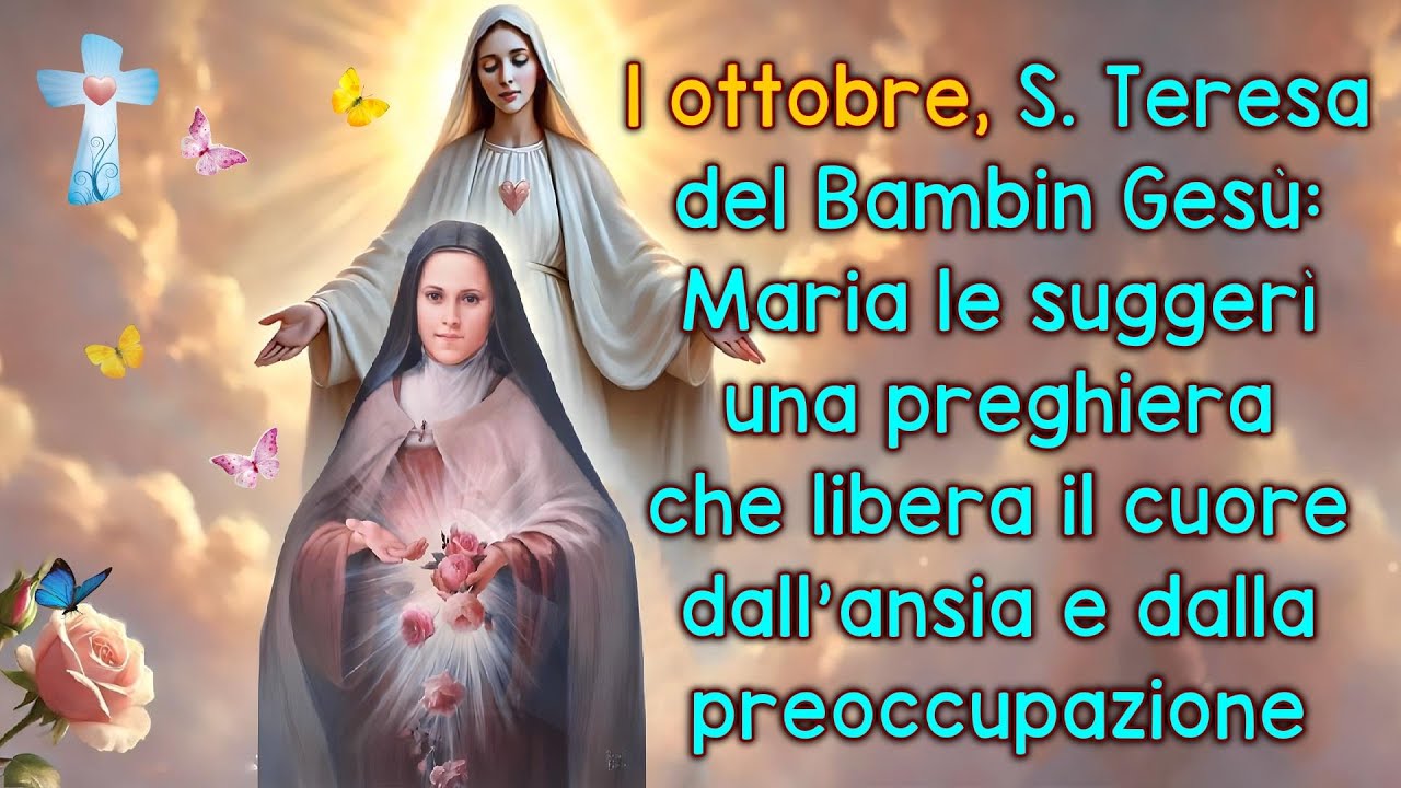 Santa Teresa Del Bambin Gesù Preghiera 1 ottobre, S. Teresa del Bambin Gesù: Maria le suggerì una preghiera