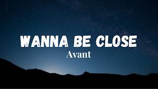 Avant - Wanna Be Close (Lyrics)