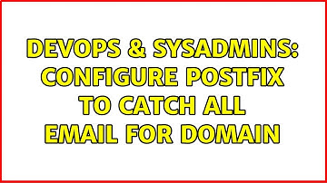 DevOps & SysAdmins: Configure postfix to catch all email for domain