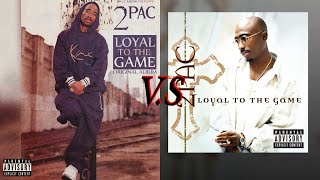 2Pac-Loyal To The Game-O.G. V.S Remix(Which One's Better?)