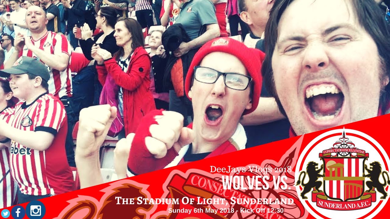 vlogs in spanish Sunderland AFC Vs Wolves FC - 06/05/18 - Stadium Of Light - Match Days 2018