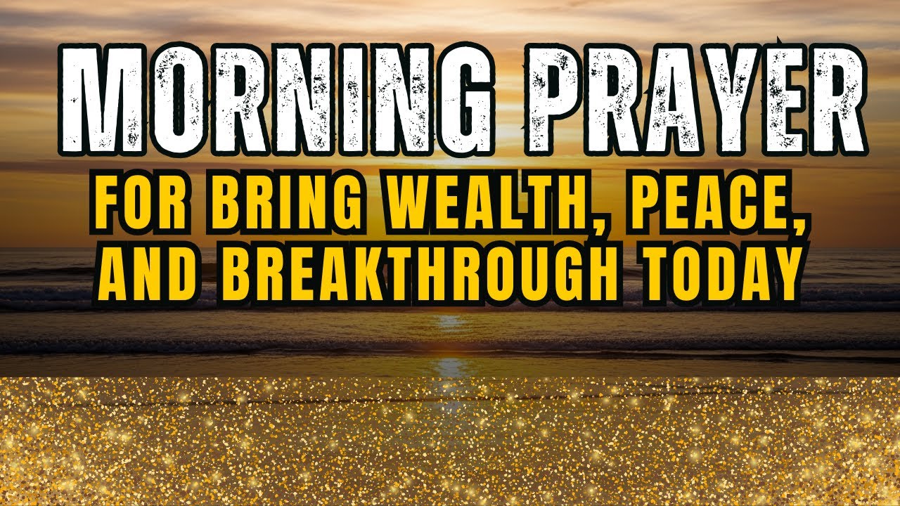Morning Prayer for Instant Breakthrough — Financial Prayer for Wealth and Abundance